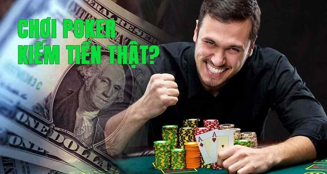 Chơi Poker kiếm tiền thật